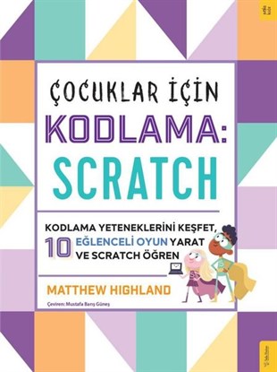 Matthew HighlandEtkinlik KitaplarıÇocuklar için Kodlama: Scratch