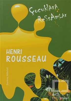 Durmuş AkbulutOyun KitaplarıÇocuklara Ressamlar - Henri Rousseau
