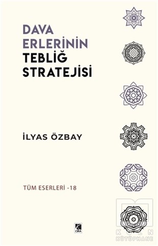 İlyas Özbayİslam ve Günümüz İslam Düşüncesi KitaplarıDava Erlerinin Tebliğ Stratejisi