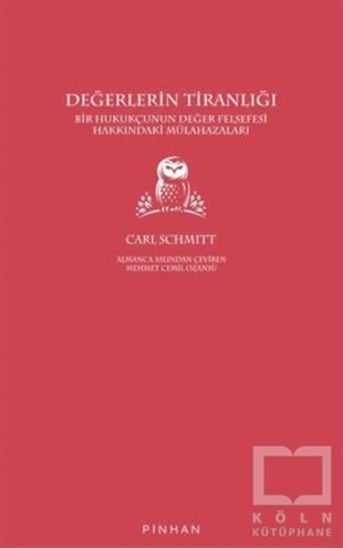 Carl SchmittAraştıma-İnceleme-ReferansDeğerlerin Tiranlığı: Bir Hukukçunun Değer Felsefesi Hakkındaki Mülahazaları