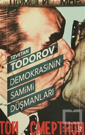 Tzvetan TodorovAraştırma-İncelemeDemokrasinin Samimi Düşmanları