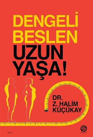 Z. Halim KüçükayBeslenme Kitapları & Diyet KitaplarıDengeli Beslen Uzun Yaşa!