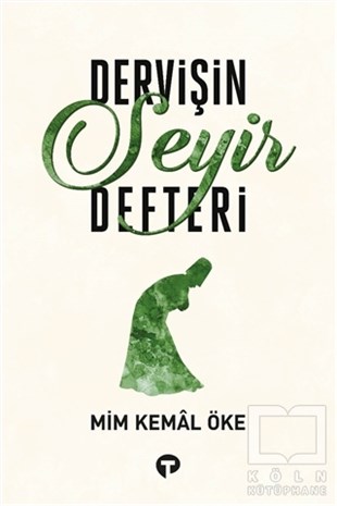 Mim Kemal ÖkeDeneme KitaplarıDervişin Seyir Defteri