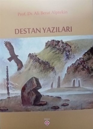 Ali Berat AlptekinEfsane & Destan KitaplarıDestan Yazıları