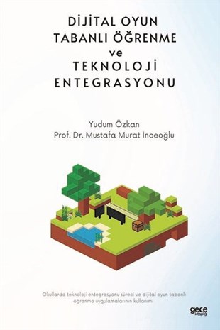 Mustafa Murat İnceoğluOyun KitaplarıDijital Oyun Tabanlı Öğrenme ve Teknoloji Entegrasyonu