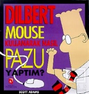 Scott Adamsİş DünyasıDilbert Mouse Kullanarak Nasıl Pazu Yaptım?
