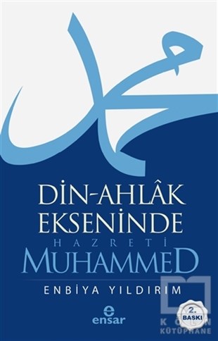 Enbiya Yıldırımİslami Biyografi ve Otobiyografi KitaplarıDin-Ahlak Ekseninde Hazreti Muhammed