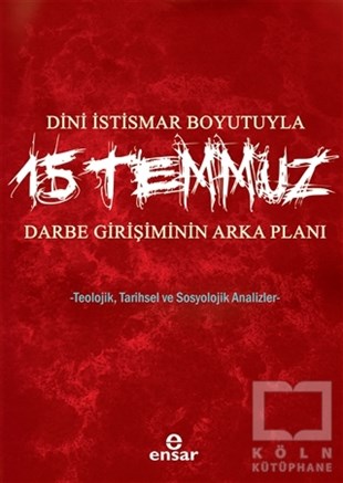 Osman GümanGüncel SiyasetDini İstismar Boyutuyla 15 Temmuz - Darbe Girişiminin Arka Planı