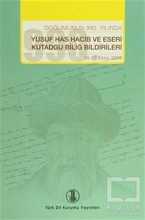 Musa DumanDivan Edebiyatı - Halk EdebiyatıDoğumunun 990. Yılında Yusuf Has Hacib ve Eserleri Kutadgu Bilig Bildirileri
