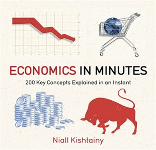 Niall KishtainyBusiness and EconomicsEconomics in Minutes: 200 Key Concepts Explained in an Instant
