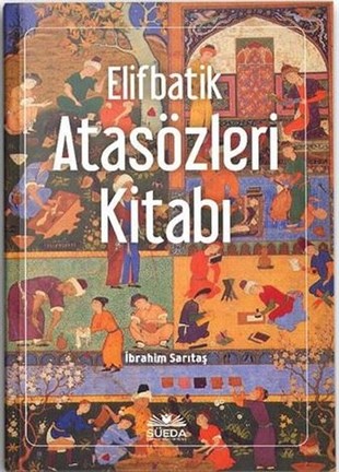 İbrahim SarıtaşSözlükler ve Konuşma KılavuzlarıElifbatik Atasözleri Kitabı - Türkçe