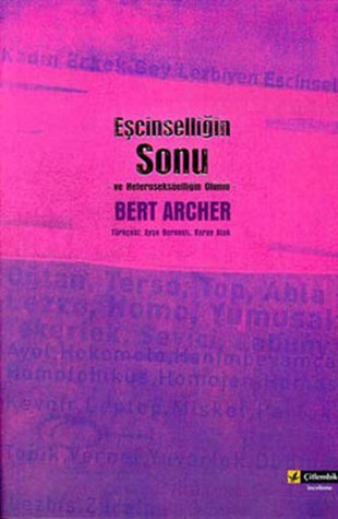Bert ArcherCinsellik KitaplarıEşcinselliğin Sonu ve Heteroseksüelliğin Ölümü