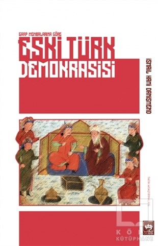 İsmail Hami DanişmendTürk Tarihi Araştırmaları KitaplarıEski Türk Demokrasisi