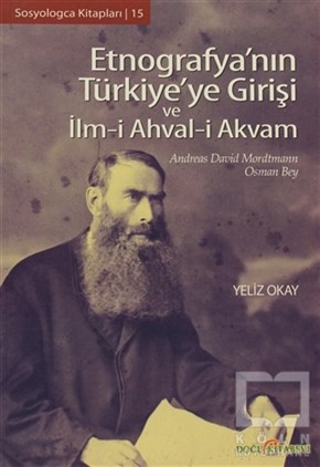 Yeliz OkayAntropolojiEtnografya’nın Türkiye’ye Girişi ve İlm-i Ahval-i Akvam