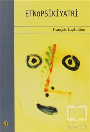 François LaplantineDiğerEtnopsikiyatri Kültürün Psikiyatrik Boyutu Psikiyatrinin Kültürel Boyutu
