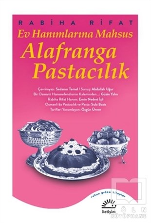Rabiha RifatEv ve Pratik Bilgi KitaplarıEv Hanımlarına Mahsus Alafranga Pastacılık