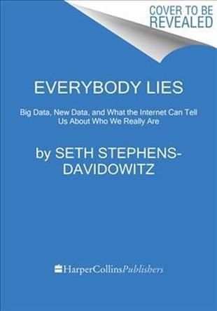 KolektifBusiness and EconomicsEverybody Lies: Big Data New Data and What the Internet Can Tell Us about Who We Really Are