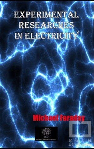 Michael FaradayElektrik-Elektronik MühendisliğiExperimental Researches In Electricity