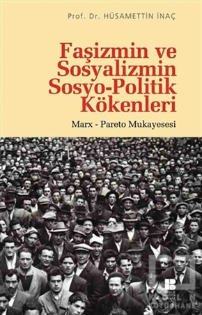 Hüsamettin İnaçSiyaset SosyolojisiFaşizmin ve Sosyalizmin Sosyo-Politik Kökenleri