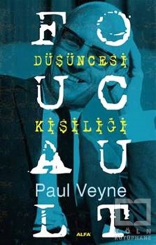 Paul VeyneFilozoflar (Biyografiler)Foucault Düşüncesi Kişiliği