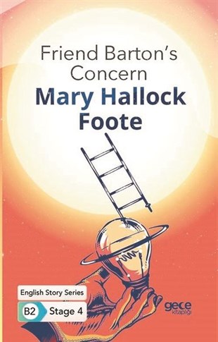 Mary Hallock FootePhrase Book and LanguageFriend Barton's Concern - English Story Series - B2 Stage 4