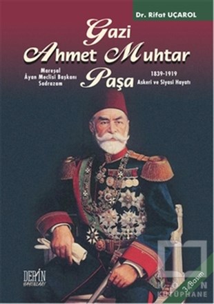 Rifat UçarolBiyografi-OtobiyogafiGazi Ahmet Muhtar Paşa