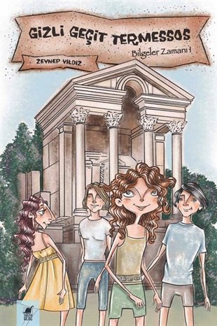 Zeynep YıldızÇocuk Gençlik RomanlarıGizli Geçit Termessos - Bilgeler Zamanı 1