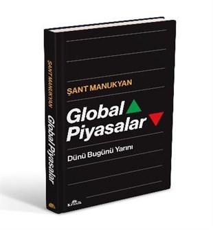 Şant ManukyanEkonomi KitaplarıGlobal Piyasalar - Dünü Bugünü Yarını