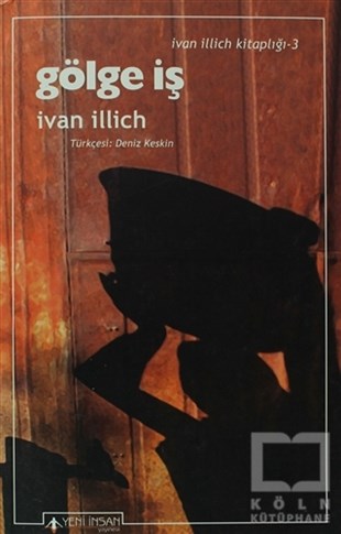 Ivan IllichAraştırma & İnceleme & Kuram KitaplarıGölge İş