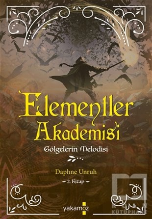 Daphne UnruhTürkçe RomanlarGölgelerin Melodisi - Elementler Akademisi 2. Kitap