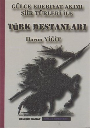 KolektifEfsane & Destan KitaplarıGülce Edebiyat Akımı Şiir Türleri ile Türk Destanları