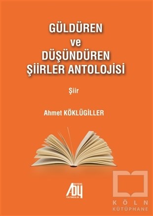 Ahmet KöklügillerTürkçe Şiir KitaplarıGüldüren ve Düşündüren Şiirler Antolojisi