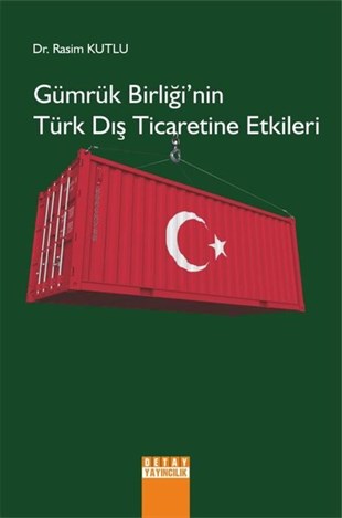 Rasim Kutluİş Dünyası KitaplarıGümrük Birliği'nin Türk Dış Ticaretine Etkileri
