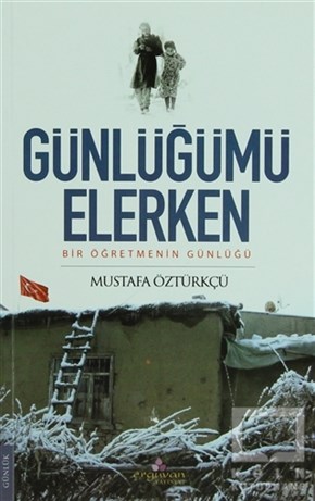 Mustafa ÖztürkçüAnı - Mektup - GünlükGünlüğümü Elerken