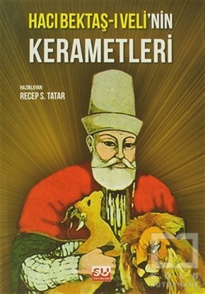 Recep S. TatarTasavvuf - Mezhepler - TarikatlarHacı Bektaş-ı Veli’nin Kerametleri