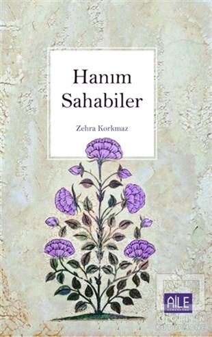 Zehra Korkmazİslami Romanlar & İslam Edebiyatı KitaplarıHanım Sahabiler