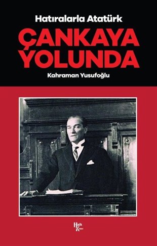 Kahraman YusufoğluMustafa Kemal Atatürk KitaplarıHatıralarla Atatürk - Çankaya Yolunda
