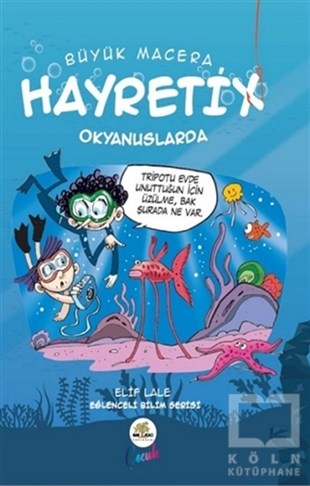 Elif LaleÇocuk Hikaye KitaplarıHayretix Okyanuslarda - Büyük Macera
