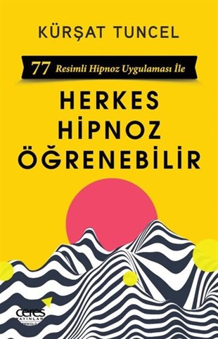 Kürşat TuncelPsikoloji KitaplarıHerkes Hipnoz Öğrenebilir - 77 Resimli Hipnoz Uygulaması ile