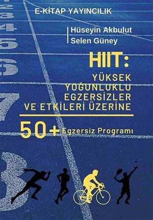 Hüseyin AkbulutSpor KitaplarıHIIT: Yüksek Yoğunluklu Egzersizler ve Etkileri Üzerine 50 Egzersiz Programı