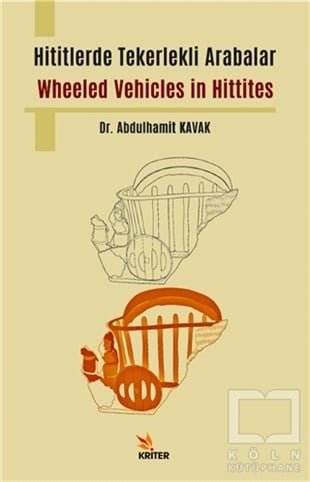 Abdulhamit KavakTarihi Referans KitaplarHititlerde Tekerlekli Arabalar / Wheeled Vehicles in Hittites