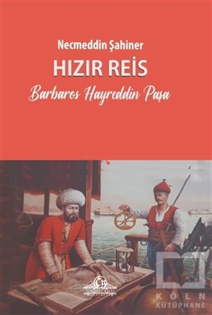 Necmeddin ŞahinerEfsane & Destan KitaplarıHızır Reis Barbaros Hayreddin Paşa