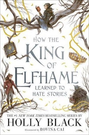 KolektifChildren InterestHow the King of Elfhame Learned to Hate Stories (The Folk of the Air series)