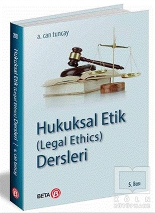 A. Can TuncayHukuk Ders KitaplarıHukuksal Etik (Legal Ethics) Dersleri