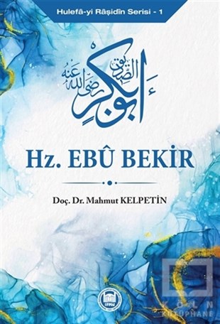 Mahmut Kelpetinİslami Biyografi ve Otobiyografi KitaplarıHz. Ebu Bekir - Hulefa-yi Raşidin Serisi 1