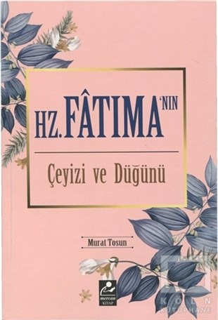 Murat Tosunİslami Romanlar & İslam Edebiyatı KitaplarıHz. Fatıma'nın Çeyizi ve Düğünü