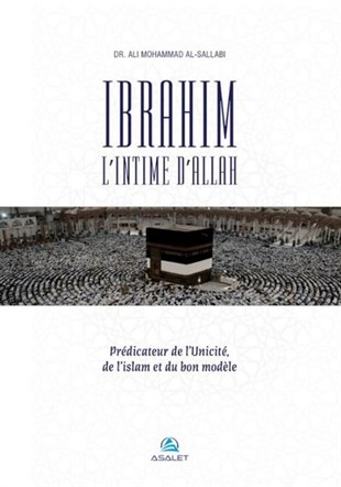 Ali Mohammad Al-SallabiFrenchIbrahim l'Intime d'Allah Predicateur de l'Unicite de  l'islam  et du bon modele
