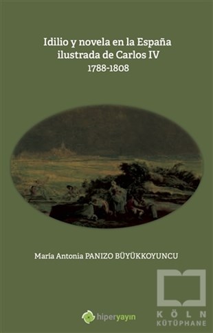 Maria Antonia Panizo Büyükkoyuncuİspanyol Edebiyatı KitaplarıIdilio Y Novela En la Espana Ilustrada de Carlos 4