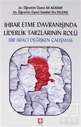 Ali AcaraySosyal Bilimler Kitaplarıİhbar Etme Davranışında Liderlik Tarzlarının Rolü