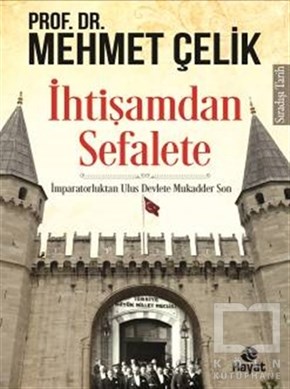 Mehmet ÇelikAraştırma - İncelemeİhtişamdan Sefalete